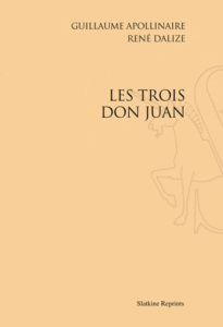 LES TROIS DON JUAN. (1914). - APOLLINAIRE G DALIZE