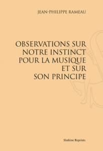 OBSERVATIONS SUR NOTRE INSTINCT POUR LA MUSIQUE ET SUR SON PRINCIPE. (1754). - RAMEAU JEAN-PHILIPPE