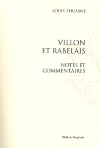 VILLON ET RABELAIS. NOTES ET COMMENTAIRES (1911). - THUASNE LOUIS