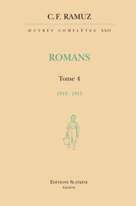 OEUVRES COMPLETES 22. ROMANS. T4. 1912-1915 - RAMUZ CHARLES-FERDIN