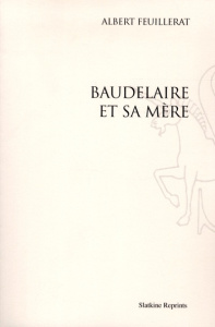 BAUDELAIRE ET SA MERE. (1944) - FEUILLERAT ALBERT