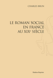 LE ROMAN SOCIAL EN FRANCE AU XIXE SIECLE (1910). - BRUN CHARLES