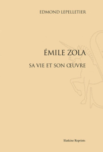 EMILE ZOLA. SA VIE ET SON OEUVRE. (1908) - LEPELLETIER EDMOND
