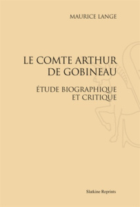 LE COMTE ARTHUR DE GOBINEAU. ETUDE BIOGRAPHIQUE ET CRITIQUE. (1924) - LANGE MAURICE