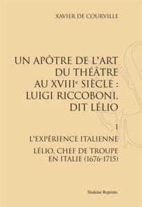LUIGI RICCOBONI, DIT LELIO. T1 : L'EXPERIENCE ITALIENNE (1676-1715). (1967) - COURVILLE XAVIER DE