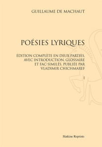 POESIES LYRIQUES. EDITION COMPLETE EN DEUX PARTIES, AVEC INTRODUCTION, GLOSSAIRE ET FAC-SIMILES, - GUILLAUME DE MACHAUT