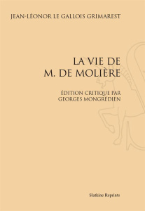 LA VIE DE M. DE MOLIERE. EDITION CRITIQUE PAR GEORGES MONGREDIEN. (1955) - GRIMAREST JEAN