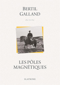 LES POLES MAGNETIQUES - GALLAND BERTIL