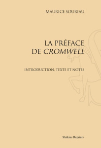 LA PREFACE DE CROMWELL. INTRODUCTION, TEXTE ET NOTES. (1897) - SOURIAU MAURICE