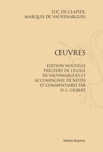 OEUVRES. AVEC NOTES ET COMMENTAIRES PAR D.-L. GILBERT. (1857) - VAUVENARGUES