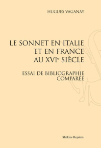 LE SONNET EN ITALIE ET EN FRANCE AU XVIE SIECLE. (1902-1903) - VAGANAY HUGUES