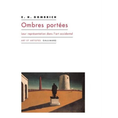 Ombres portées. Leur représentation dans l'art occidental - Gombrich Ernst ; Bouniort Jeanne ; MacGregor Neil
