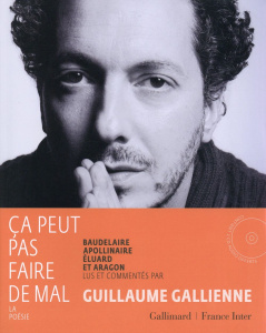 Ca peut pas faire de mal. La poésie : Baudelaire, Apollinaire, Eluard et Aragon lus et commentés, 2 - Gallienne Guillaume ; Gapp Estelle ; El Makki Laur