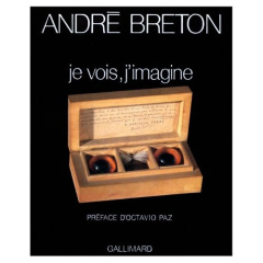 Je vois, j'imagine. Poèmes, objets - Breton André ; Paz Octavio