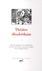 Théâtre élisabéthain. Tome 1 - Cottegnies Line ; Laroque François ; Maguin Jean-M