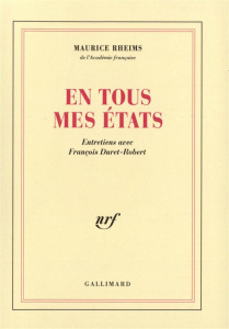 En tous mes états. Entretiens avec François Duret-Robert - Duret-Robert François ; Rheims Maurice