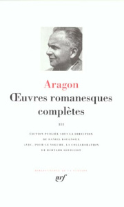 Oeuvres romanesques complètes. Tome 3, Aurélien ; Les Communistes ; Il y avait eu de grands signes d - Aragon Louis ; Bougnoux Daniel ; Leuilliot Bernard