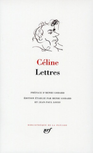 Lettres - Céline Louis-Ferdinand ; Godard Henri ; Louis Jean