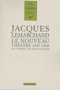 Le nouveau théâtre 1947-1968. Un combat au jour le jour - Lemarchand Jacques ; Hoffmann-Martinot Véronique ;
