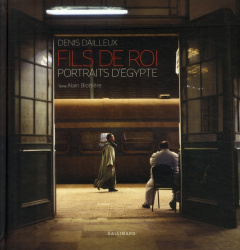 Fils de roi : portraits d'Egypte - Blottière Alain ; Dailleux Denis