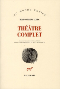 Théâtre complet - Vargas Llosa Mario ; Bensoussan Albert ; Casès Ann