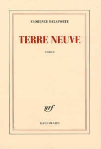 Terre neuve - Delaporte Florence