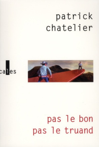 PAS LE BON, PAS LE TRUAND - CHATELIER PATRI