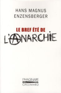 Le bref été de l'anarchie. La vie et la mort de Buenaventura Durruti - Enzensberger Hans Magnus ; Jumel Lily