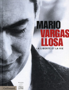 Mario Vargas Llosa, La liberté et la vie - Cueto Alonso ; Bensoussan Albert
