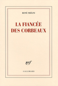 La fiancée des corbeaux - Frégni René