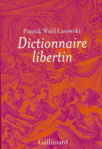 Dictionnaire libertin. La langue du plaisir au siècle des Lumières - Wald Lasowski Patrick