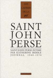 Saint-John Perse intime. Journal inédit d?une amie américaine (1940-1970) - Biddle Katherine ; Rigolot Carol