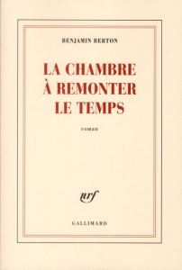 La chambre à remonter le temps - Berton Benjamin
