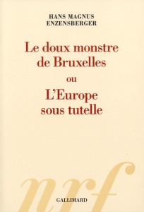 Le doux monstre de Bruxelles ou L'Europe sous tutelle - Enzensberger Hans Magnus ; Lortholary Bernard