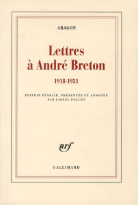 Lettres à André Breton (1918-1931) - Aragon Louis ; Follet Lionel