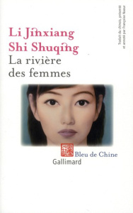 La rivière des femmes. Nouvelles hui - Li Jinxiang ; Shi Shuqing ; Naour Françoise