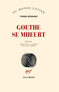 Goethe se mheurt - Bernhard Thomas ; Mirsky Daniel