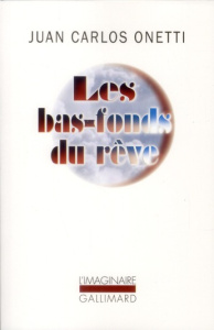 Les bas-fonds du rêve - Onetti Juan Carlos ; Bataillon Laure ; Gerschenfel