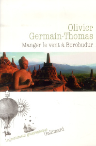 Manger le vent à Borobudur - Germain Thomas-O