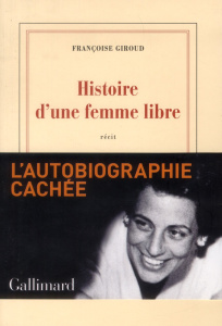 Histoire d'une femme libre - Giroud Françoise ; Saint-André Alix de
