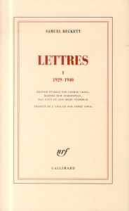 Lettres. Tome 1, 1929-1940 - Beckett Samuel ; Topia André ; Craig George ; Dow