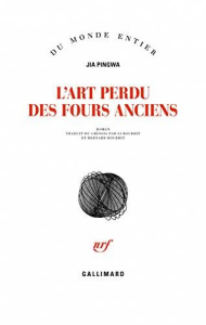 L'art perdu des fours anciens - Jia Pingwa ; Bourrit Li ; Bourrit Bernard