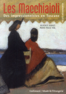 Les Macchiaoli. Des impressionnistes en Toscane - Avanzi Beatrice ; Vial Marie-Paule
