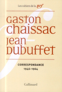 Correspondance 1946-1964 - Chaissac Gaston ; Dubuffet Jean ; Brunet Dominique
