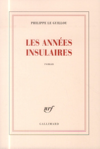 Les années insulaires - Le Guillou Philippe