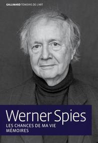 Les chances de ma vie. Mémoires - Spies Werner ; Lortholary Bernard