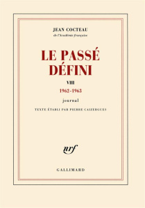 Le passé défini. Tome 8, 1962-1963 - Cocteau Jean ; Caizergues Pierre