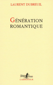 Génération romantique - Dubreuil Laurent
