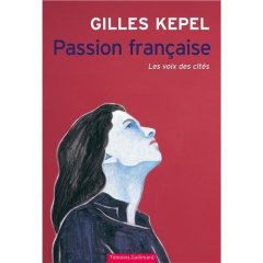 Passion française. Les voix des cités - Kepel Gilles