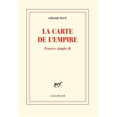 Pensées simples Tome 2 : La carte de l'empire - Macé Gérard